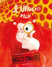 L'Ufficio degli oggetti smarriti. Ediz. a colori