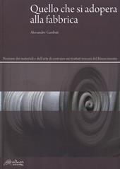 Quello che si adopera alla fabbrica. Nozione dei materiali e dell'arte di costruire nei trattati toscani del Rinascimento