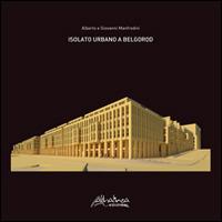 Isolato urbano a Belgorod - Alberto Manfredini, Giovanni Manfredini - Libro Altralinea 2014, Quaderni di composizione | Libraccio.it