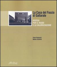 La Casa del Fascio di Gallarate. Ipotesi per il riuso e la valorizzazione - Paolo Gasparoli, Matteo Scaltritti - Libro Altralinea Edizioni 2014 | Libraccio.it