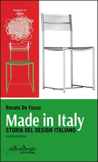 Made in Italy. Storia del design italiano - Renato De Fusco - Libro Altralinea Edizioni 2014 | Libraccio.it