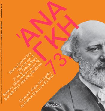 'Ananke. Quadrimestrale di cultura, storia e tecniche della conservazione per il progetto (2014). Vol. 73: Riforma Franceschini: quel che non va. Al via la Grande Brera.... - Marco Dezzi Bardeschi - Libro Altralinea 2015 | Libraccio.it