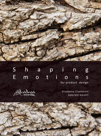 Shaping emotions for product design. Ediz. illustrata - Elisabetta Cianfanelli, Gabriele Goretti - Libro Altralinea Edizioni 2015 | Libraccio.it