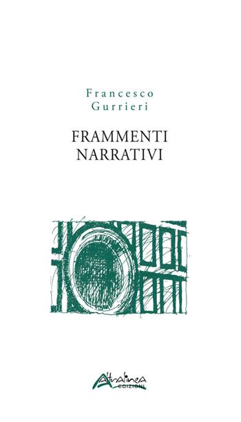 Frammenti narrativi - Francesco Gurrieri - Libro Altralinea Edizioni 2024 | Libraccio.it
