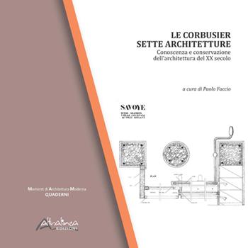 Le Corbusier. Sette architetture. Conoscenza e conservazione dell'architettura del XX secolo. Ediz. illustrata  - Libro Altralinea Edizioni 2016, Momenti di architettura moderna. Quaderni | Libraccio.it