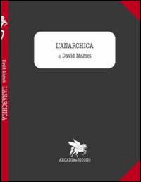 L'anarchia - David Mamet - Libro Arcadia & Ricono 2014 | Libraccio.it