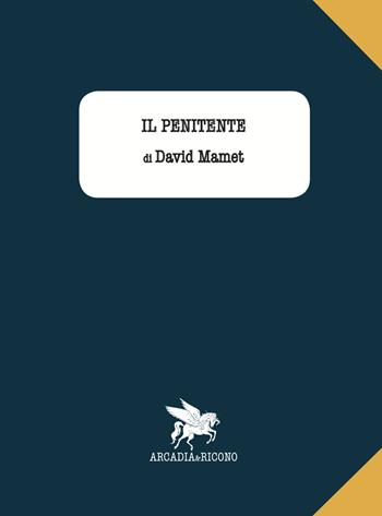 Il penitente - David Mamet - Libro Arcadia & Ricono 2017 | Libraccio.it