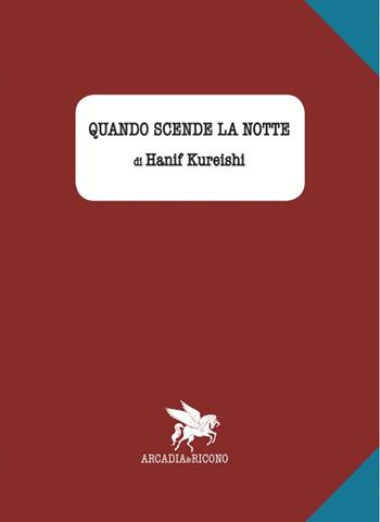 Quando scende la notte - Hanif Kureishi - Libro Arcadia & Ricono 2016 | Libraccio.it