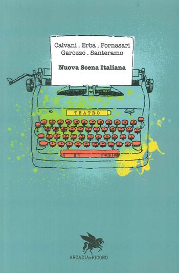 Nuova scena italiana  - Libro Arcadia & Ricono 2017 | Libraccio.it
