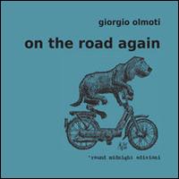 On the road again. Non puoi insegnare nuovi trucchi a un vecchio cane - Giorgio Olmoti - Libro 'round midnight 2014, Little water | Libraccio.it