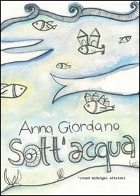 Sott'acqua - Anna Giordano - Libro 'round midnight 2014, Big mama | Libraccio.it