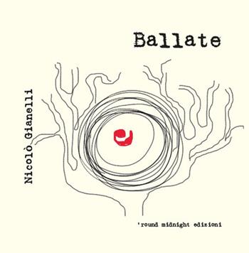 Ballate - Nicolò Gianelli - Libro 'round midnight 2021 | Libraccio.it