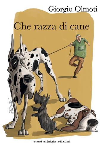 Che razza di cane - Giorgio Olmoti - Libro 'round midnight 2021, Little water | Libraccio.it