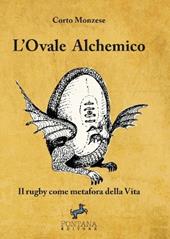 L' ovale alchemico. Il rugby come metafora della vita