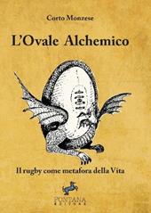 L' ovale alchemico. Il rugby come metafora della vita