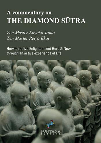 A commentary on the Diamond S?tra. How to realize enlightenment here & now through an active experience of life - Engaku Taino, Reiyo Ekai - Libro Fontana Editore 2017 | Libraccio.it