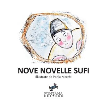 Nove novelle sufi. Ediz. a caratteri grandi - Paola Marchi - Libro Fontana Editore 2018, Gli esoterini | Libraccio.it