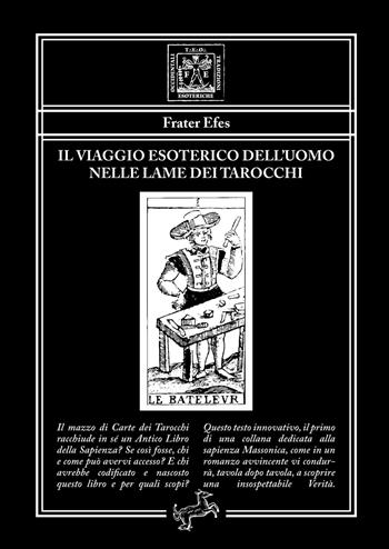 Il viaggio esoterico dell'uomo nelle lame dei tarocchi - Frater Efes - Libro Fontana Editore 2020 | Libraccio.it