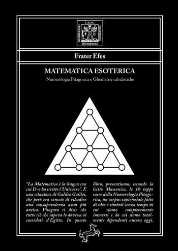 Matematica esoterica. Numerologia pitagorica e ghematrie cabalistiche - Frater Efes - Libro Fontana Editore 2020 | Libraccio.it