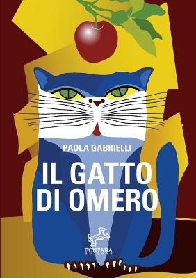 Il gatto di Omero - Paola Gabrielli - Libro Fontana Editore 2020 | Libraccio.it