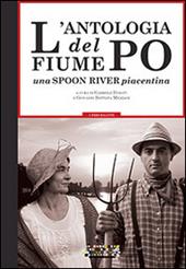 L' antologia del fiume Po. Una spoon river piacentina