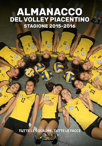 L'almanacco del volley piacentino stagione 2015-2016. Tutte le squadre, tutte le facce  - Libro Officine Gutenberg 2016 | Libraccio.it