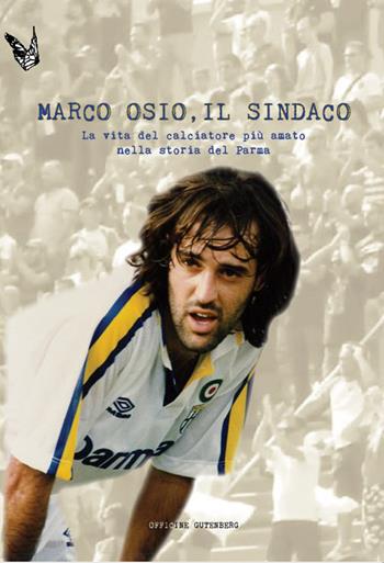 Marco Osio, il sindaco - Emanuele Giulianelli - Libro Officine Gutenberg 2016 | Libraccio.it
