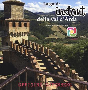 La guida instant della val d'Arda  - Libro Officine Gutenberg 2017, Le guide | Libraccio.it
