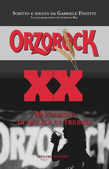 Orzorock. 20 edizioni di musica in Trebbia - Gabriele Finotti, Lorenzo Rai - Libro Officine Gutenberg 2017, Gli elefanti | Libraccio.it