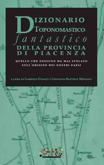 Dizionario toponomastico fantastico della provincia di Piacenza. Quello che nessuno ha mai svelato sull'origine dei nostri paesi  - Libro Officine Gutenberg 2018, I pescegatti | Libraccio.it