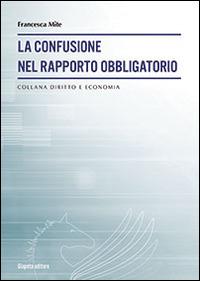 La confusione nel rapporto obbligatorio - Francesca Mite - Libro Giapeto 2013 | Libraccio.it