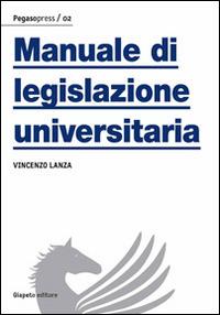 Manuale di legislazione universitaria - Vincenzo Lanza - Libro Giapeto 2015, Pegaso press | Libraccio.it