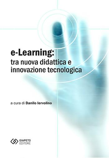 E-learning. Tra nuova didattica e innovazione tecnologica  - Libro Giapeto 2015 | Libraccio.it