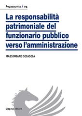 La responsabilità patrimoniale del funzionario pubblico verso l'amministrazione