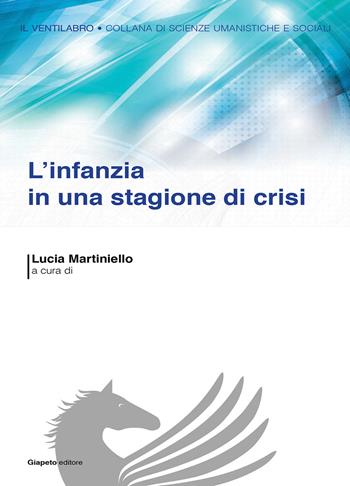 L'infanzia in una stagione di crisi - Lucia Martiniello - Libro Giapeto 2014, Il ventilabro | Libraccio.it