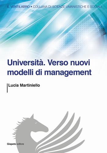 Università. Verso nuovi modelli di management - Lucia Martiniello - Libro Giapeto 2014, Il ventilabro | Libraccio.it