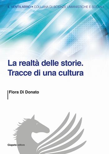 La realtà delle storie. Tracce di una cultura - Flora Di Donato - Libro Giapeto 2014, Il ventilabro | Libraccio.it