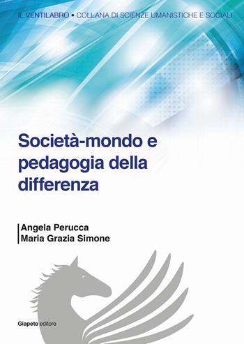 Società-mondo e pedagogia della differenza - M. Grazia Simone, Angela Perucca - Libro Giapeto 2014, Il ventilabro | Libraccio.it