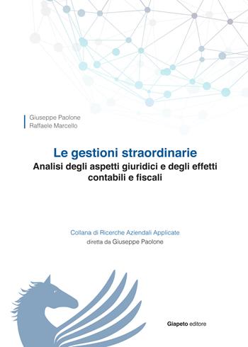 Le gestioni straordinarie. Analisi degli aspetti giuridici e degli effetti contabili e fiscali - Giuseppe Paolone, Raffaele Marcello - Libro Giapeto 2016 | Libraccio.it