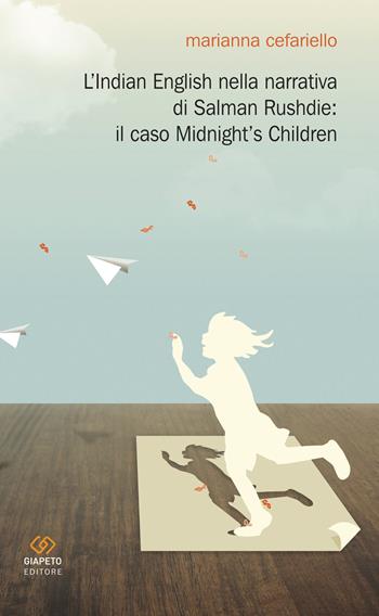 L'Indian english nella narrativa di Salman Rushdie. Il caso «Midnight's children» - Marianna Cefariello - Libro Giapeto 2016 | Libraccio.it
