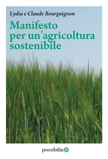 Manifesto per un'agricoltura sostenibile - Lydia Bourguignon, Claude Bourguignon - Libro Possibilia Editore 2018 | Libraccio.it