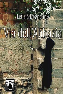 Via dell'abbazia - Letizia Bognanni - Libro Nativi Digitali 2016 | Libraccio.it