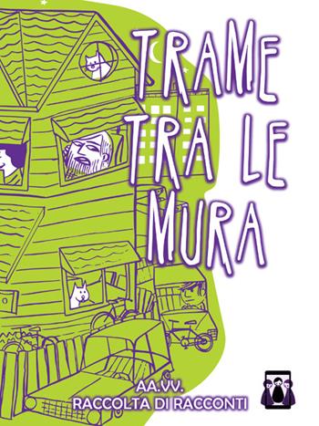 Trame tra le mura  - Libro Nativi Digitali 2016 | Libraccio.it