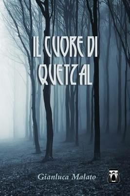 Il cuore di Quetzal - Gianluca Malato - Libro Nativi Digitali 2016 | Libraccio.it