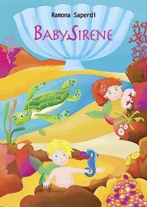 Baby sirene. Avventura nell'oceano Corallo - Ramona Saperdi - Libro Edicolors 2014 | Libraccio.it