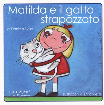 Matilda e il gatto strapazzato - Daniela Dose, Erika Vieta - Libro Edicolors 2015, I diamanti | Libraccio.it