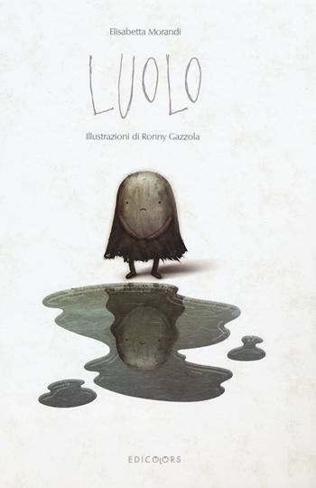 Luolo. Vol. 1 - Elisabetta Morandi - Libro Edicolors 2015 | Libraccio.it