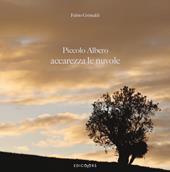 Piccolo albero accarezza le nuvole. Ediz. illustrata