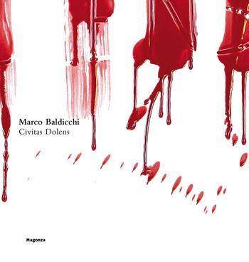 Marco Baldicchi. Civitas Dolens. Ediz. illustrata  - Libro Magonza 2015 | Libraccio.it