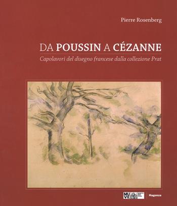 Da Poussin a Cézanne. Capolavori del disegno francese dalla collezione Prat. Catalogo della mostra (Venezia, 18 marzo-4 giugno 2017; Tolosa 23 giugno-1 ottobre 2017). Ediz. a colori - Pierre Rosenberg - Libro Magonza 2017 | Libraccio.it